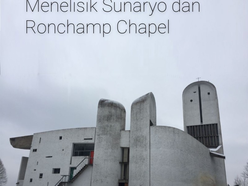 Sunaryo dan Ronchamp Chapel 