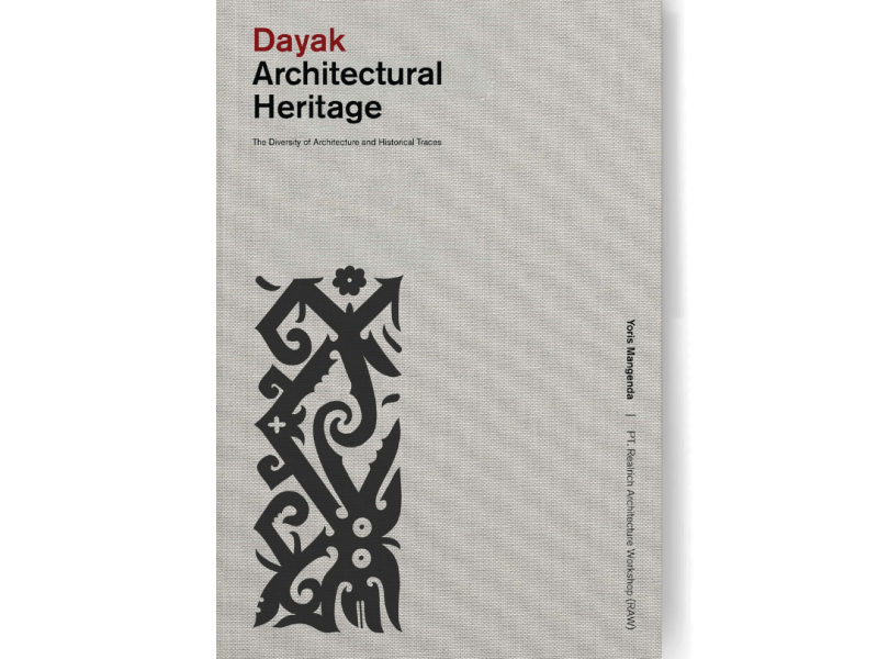Dayak Architectural Heritage: The Diversity of Architecture and Historical&nbsp;Traces