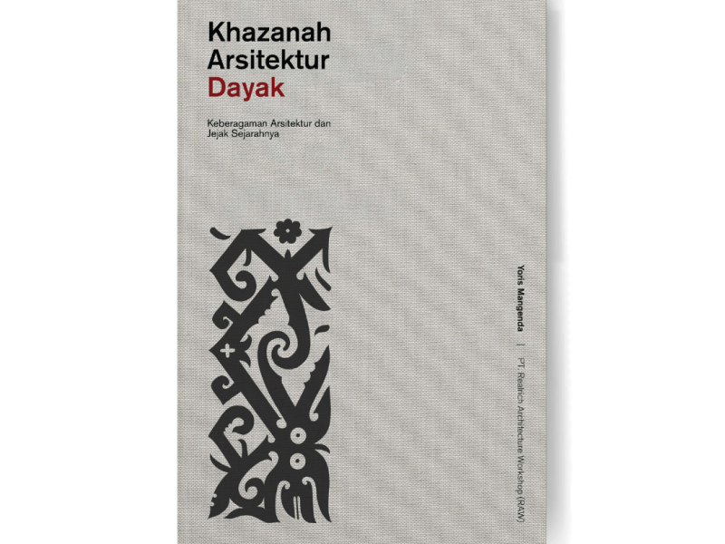 Khazanah Arsitektur Dayak: Keberagaman Arsitektur dan Jejak&nbsp;Sejarahnya