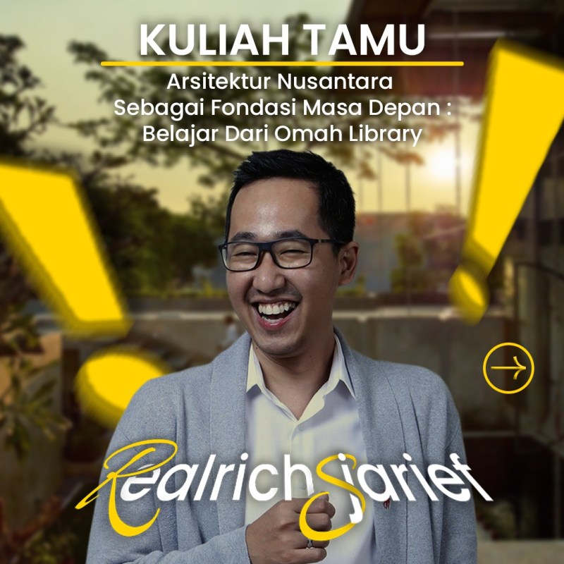 Kuliah Tamu HIMAArtlie2025 : Realrich Sjarief, “Arsitektur Nusantara sebagai Fondasi Masa Depan: Belajar dari OMAH&nbsp;Library”